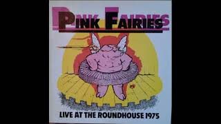 Pink Fairies - Live at the Roundhouse 1975 Full Album