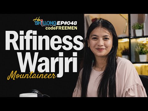 Ngam Lah Ban Batai Shuh Jingitynnad Ka Pyrthei Na Kliar U Everest | #EP048 Ft. Rifiness Warjri