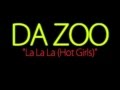 Da Zoo - La La La (Hot Girls) (Official Music) 