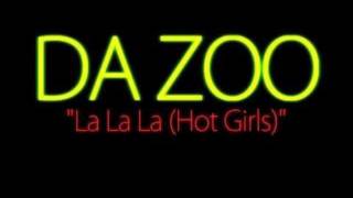 Da Zoo - La La La (Hot Girls) (Official Music)