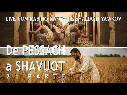 De Pessach a Shavuot - Parte 2