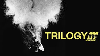 Trilogy: New Wave