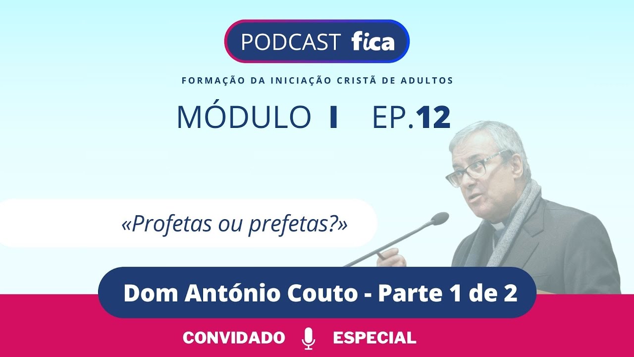 FiCA I.12 - Dom António Couto (1 de 2): "Profetas ou prefetas?"