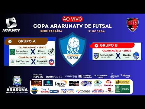 COPA ARARUNATV DE FUTSAL - PALMEIRAS X FLUXO | TACIMA X MOREIRÃO | SEMEANDO X UNIÃO 26/11/2025