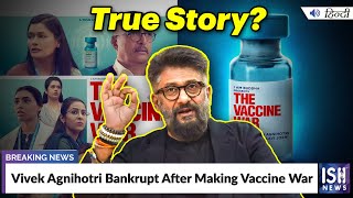 Vivek Agnihotri Bankrupt After Making Vaccine War