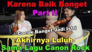 Download lagu Part II, Cocok Banget Dijadiin Istri, Luluh Sama Lagu Canon Rock mp3 Download lagu Part II, Cocok Banget Dijadiin Istri, Luluh Sama Lagu Canon Rock mp3