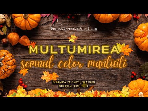 Sfânta Treime Brăila - 19 Octombrie 2025 - Iosua Faur - Sărbătoarea Mulțumirii