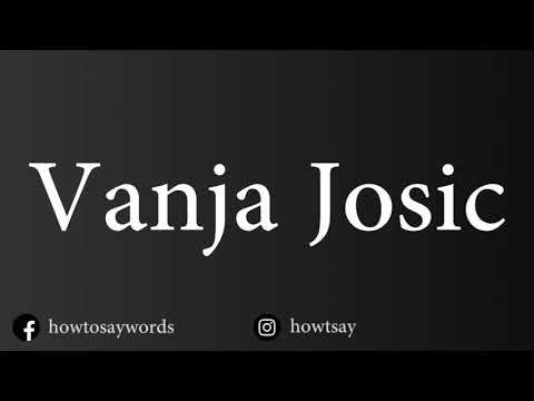 How To Pronounce Vanja Josic