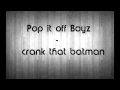 Pop it Off Boyz - Crank That Batman [Orginal ...