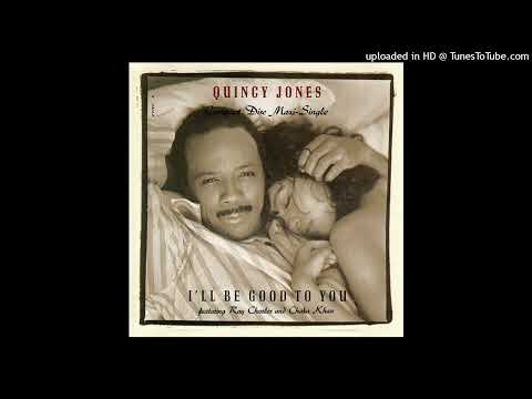 Quincy Jones featuring Ray Charles & Chaka Khan - I'll Be Good To You (Good For Your Soul Edit)