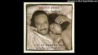 Quincy Jones featuring Ray Charles &amp; Chaka Khan - I&#39;ll Be Good To You (Good For Your Soul Edit)