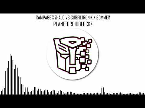 RAMPAGE X ZHALO VS SUBFILTRONIK X BOMMER - PLANETDROIDBLOCKZ