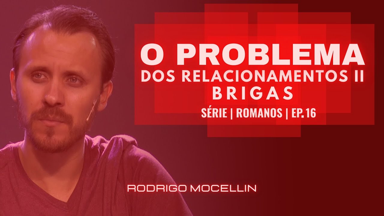 SÉRIE | ROMANOS | EP.16 | O PROBLEMA DOS RELACIONAMENTOS II BRIGAS