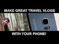 VLOG WITH PHONE? — How to Make a Travel Vlog on Your Phone