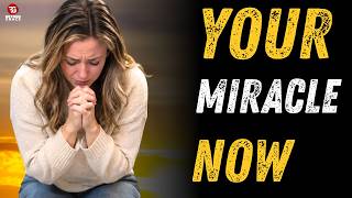 YOUR MIRACLE IS COMING. Speak This Breakthrough Prayer Today
