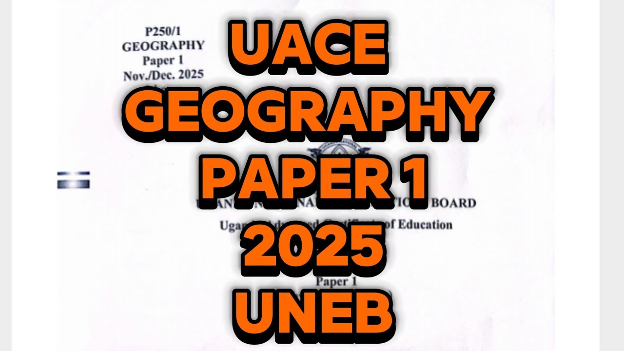 S6 UACE GEOGRAPHY PAPER 1 UNEB 2025