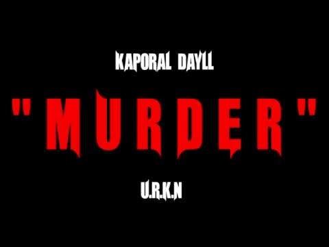 Kaporal Dayll - Murder  (Prod By Kappy Bangz )
