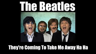 The Beatles -  They&#39;re Coming To Take Me Away Ha Ha