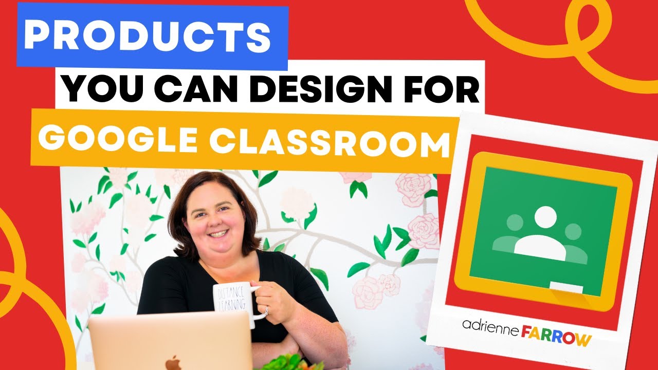 Google Classroom for Teacher Authors: Products You Can Design for Google Classroom|Google & TPT Tips