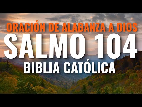Oración de alabanza y adoración a Dios | Salmo 104 Católico | Biblia Católica | Hablado con letras