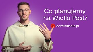 Co planujemy na Wielki Post na dominikanie.pl?