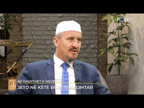 40 Hadithet e Neveviut | 37. Jeto në këtë botë si kalimtar - Ahmed Kalaja