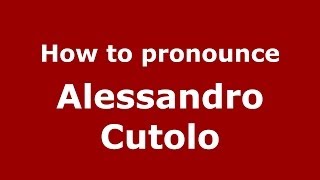How to pronounce Alessandro Cutolo
