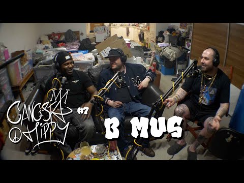 Gangsta Hippy Podcast #7 - B Mus