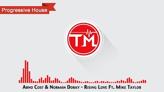Arno Cost & Norman Doray - Rising Love Ft. Mike Taylor