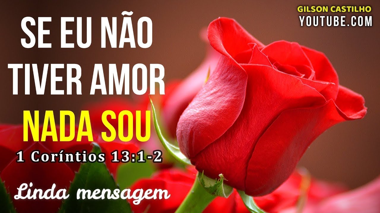 Mensagem de Bom Dia ! Sem Amor Nada Sou  💖  Bom Dia