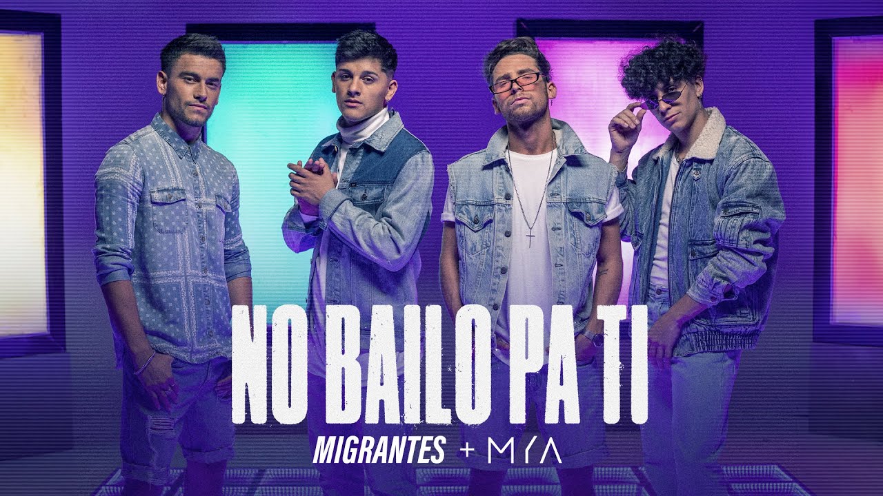 Migrantes, MYA — No Bailo Pa Ti