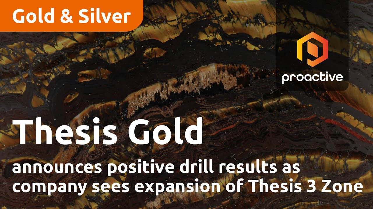 Thesis Gold announces positive drill results as company sees expansion of Thesis 3 Zone
