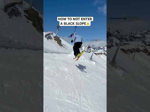 How to not enter a black slope⚠️🔥! #winter #ski #skiing #skifahren #blackslope