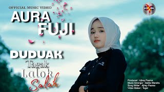 Download lagu Aura Fuji - Duduak Tagak Lalok Salah mp3