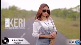 Download lagu FDJ EMILY YOUNG Piker Keri Cover Reggae Lyrics mp3
