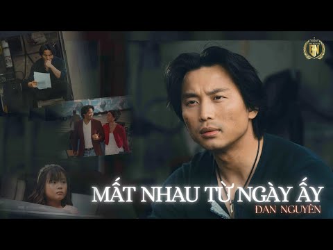MẤT NHAU TỪ NGÀY ẤY | ÐAN NGUYÊN