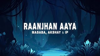 Download lagu Masaba, Akshay & IP - Raanjhan Aaya (Lyrics) mp3 Download lagu Masaba, Akshay & IP - Raanjhan Aaya (Lyrics) mp3