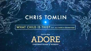 chris tomlin what child is this