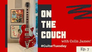 On the Couch with Colin James | #GuitarTuesday Ep.7 | 1998 Gretsch Sparkle Jet