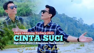 Download lagu Lagu Lampung terbaru 2023 - CINTA SUCI - Soni Saka - Cipt. Faisal Aris mp3