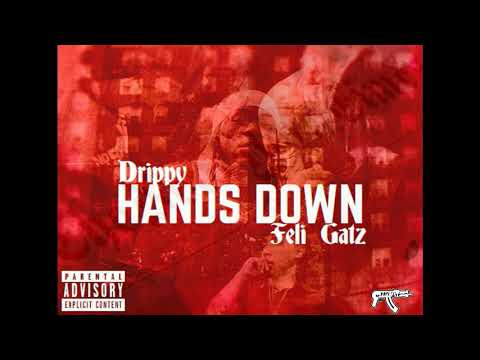 Drippy x Feli Gatz - HANDS DOWN