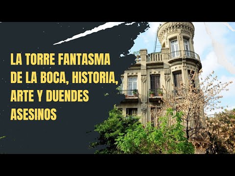 La Torre fantasma de La Boca, historia, arte y duendes asesinos