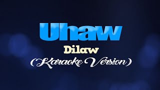 UHAW (Tayong Lahat) - Dilaw (KARAOKE VERSION)