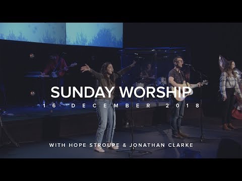 Worship with Hope Stroupe & Jonathan Clarke (16 December 2018)