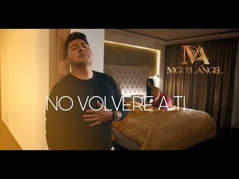 MIGUEL ANGEL Contigo-NO VOLVERE A TI (Video Oficial)