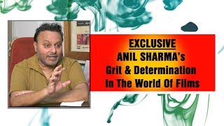 EXCLUSIVE : Anil Sharma’s Grit & Determination In The World Of Films video