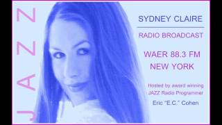 Sydney Claire NEW YORK RADIO Broadcast WAER 88.3 FM New York, part 1 of 2, with Eric "E.C."Cohen