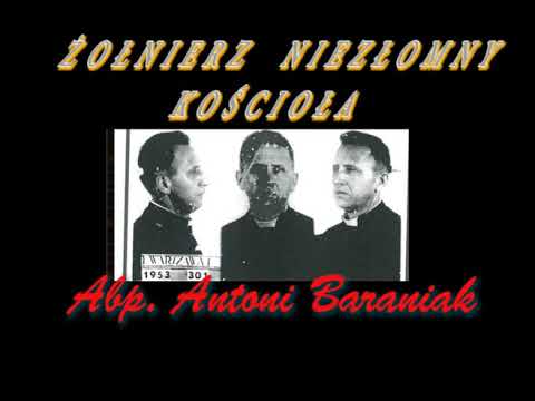 Żołnierz niezłomny Kościoła. Arcybiskup Antoni Baraniak- ofiara prześladowań SB.