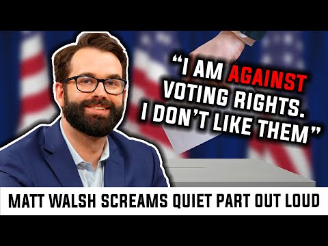Matt Walsh Openly Says Voting Rights SHOULD Be Attacked