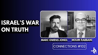 Israel’s War on Truth w/ Marc Owens Jones | Connections with Mouin Rabbani #102